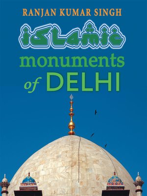 cover image of The Islamic Monuments of Delhi